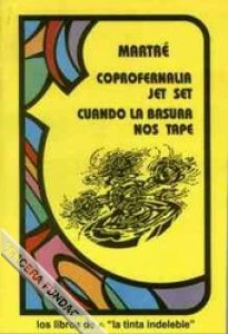Coprofernalia ; Jet Set y ; Cuando la basura nos tape