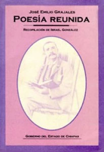 Poesía reunida : José Emilio Grajales