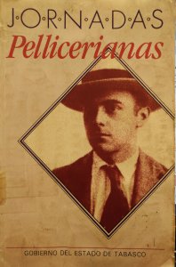 Mirando el río de aquellas tardes : estudio sobre Carlos Pellicer : primeras Jornadas Internacionales Carlos Pellicer, Villahermosa,Tabasco, 13-16 de febrero de 1989 : Memoria