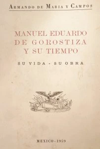 Manuel Eduardo de Gorostiza y su tiempo : su vida, su obra
