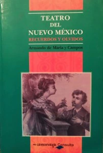 Teatro del nuevo México : recuerdos y olvidos