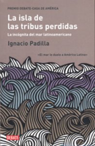 La isla de las tribus perdidas : la incógnita del mar latinoamericano