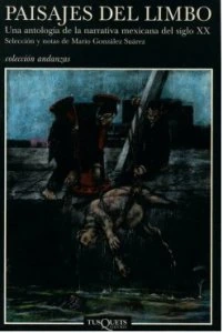 Paisajes del limbo : una antología de la narrativa mexicana del siglo XX