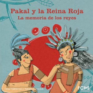 Pakal y la reina roja: la memoria de los reyes