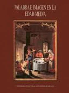 Palabra e imagen en la Edad Media : actas de las IV Jornadas Medievales