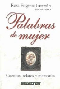 Palabras de mujer : cuentos, relatos y memorias