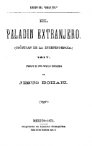 El paladín extranjero : crónicas de la Independencia 1817 : ensayo de una novela histórica