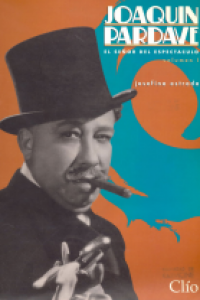 Joaquín Pardavé : el señor  del espectáculo