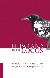El paraíso de los locos : memorias de una libertaria