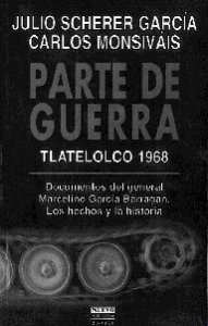 Parte de guerra : Tlatelolco 1968 : documentos del general Marcelino Barragan : los hechos y la historia