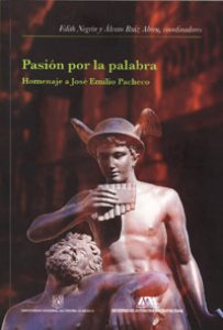 Pasión por la palabra : homenaje a José Emilio Pacheco