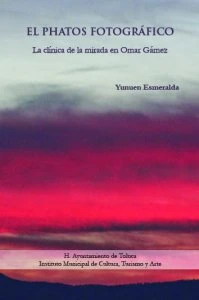 El pathos fotográfico. La clínica de la mirada en Omar Gámez