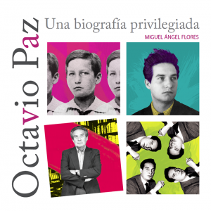 Octavio Paz : una biografía privilegiada