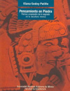 Pensamiento en piedra : forma y expresión de lo sagrado en la escultura mexica