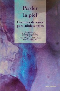 Perder la piel : cuentos de amor para adolescentes