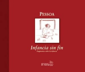 Pessoa. Infancia sin fin. Fragmentos sobre la infancia