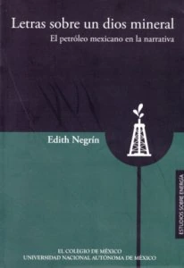 Letras sobre un dios mineral : el petróleo mexicano en la narrativa
