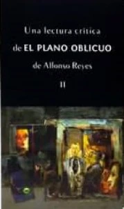 Una lectura crítica de El plano oblicuo de Alfonso Reyes