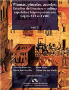 Plumas, pinceles, acordes, 1 : estudios de literatura y cultura española e hispanoamericana (siglos XVI al XVIII)