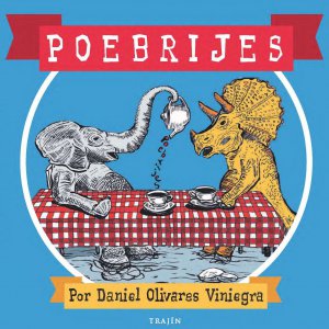 Poebrijes : poemas, despoemas y otros titiribrijes