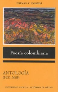 Poesía colombiana. Antología (1931-2005)