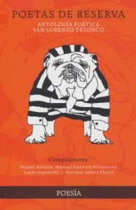 Poetas de reserva : antología poética San Lorenzo Tezonco