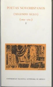 Poetas novohispanos: segundo siglo (1621-1721) I