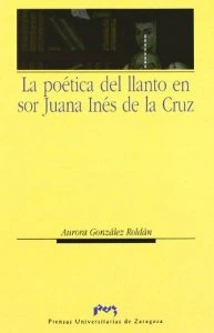 La poética del llanto en sor Juana Inés de la cruz