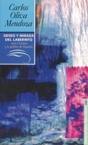 Deseo y mirada del laberinto : Julio Cortázar y la poética de Rayuela.