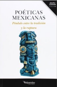 Poéticas mexicanas : péndulo entre la tradición y la ruptura