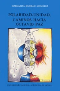 Polaridad-unidad. Caminos hacia Octavio Paz