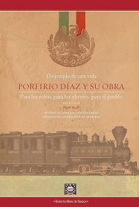 El ejemplo de una vida : Porfirio Díaz y su obra : para los niños, para los obreros, para el pueblo
