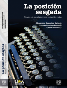 La posición sesgada : miradas a la narrativa reciente en América Latina