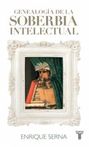 Genealogía de la soberbia intelectual