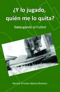 ¿Y lo jugado quién me lo quita?