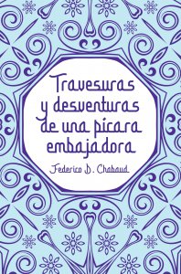 Travesuras y desventuras de una pícara embajadora