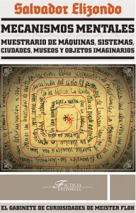 Mecanismos mentales : muestrario de máquinas, sistemas, ciudades, museos y objetos imaginarios