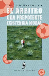 El árbitro : una prepotente existencia moral