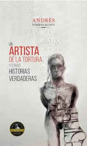 Un artista de la tortura y otras historias verdaderas