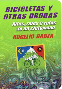 Bicicletas y otras drogas : rilas, roles y rolas de un cleptómano