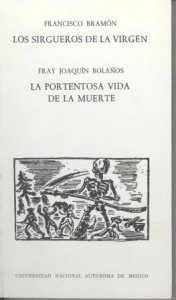 Los sirgueros de la Virgen ; La portentosa vida de la muerte