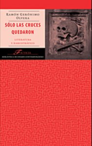 Sólo las cruces quedaron : literatura y narcotráfico