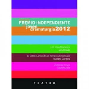 Primer premio independiente de joven dramaturgia 2012