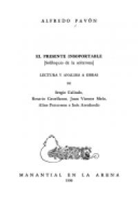 El presente insoportable : soliloquio de la solterona : lectura y análisis a obras de Sergio Galindo, Rosario Castellanos, Juan Vicente Melo, Aline Pettersson e Inés Arredondo