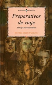Preparativos de viaje : trilogía melodramática