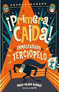 ¡Primera caída! : El Enmascarado de Terciopelo, I