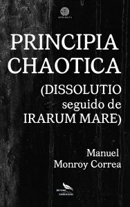 Principia chaotica : Dissolutio seguido de Irarum mare