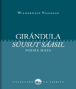 Girándula = Súusut sáasil : Poesía maya