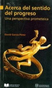 Acerca del sentido del progreso. Una perspectiva prometéica