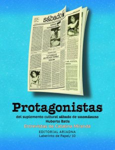 Protagonistas del suplemento cultural sábado de unomásuno : Huberto Batis : entrevistas de Catalina Miranda